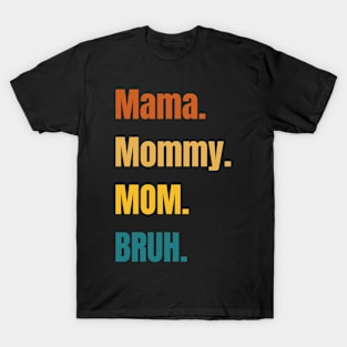 MAMA/MOMMY/MOM/BRUH T-Shirt